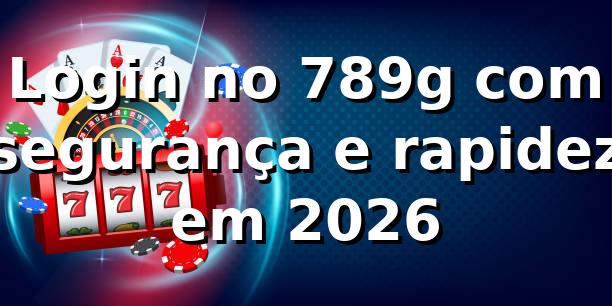 Login no 789g com segurança e rapidez em 2026 🚀